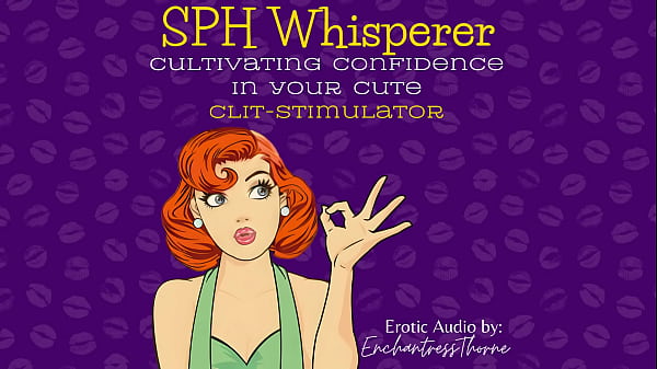 The SPH Whisperer: Cultivating Confidence in Your Cute Clit-Stimulator